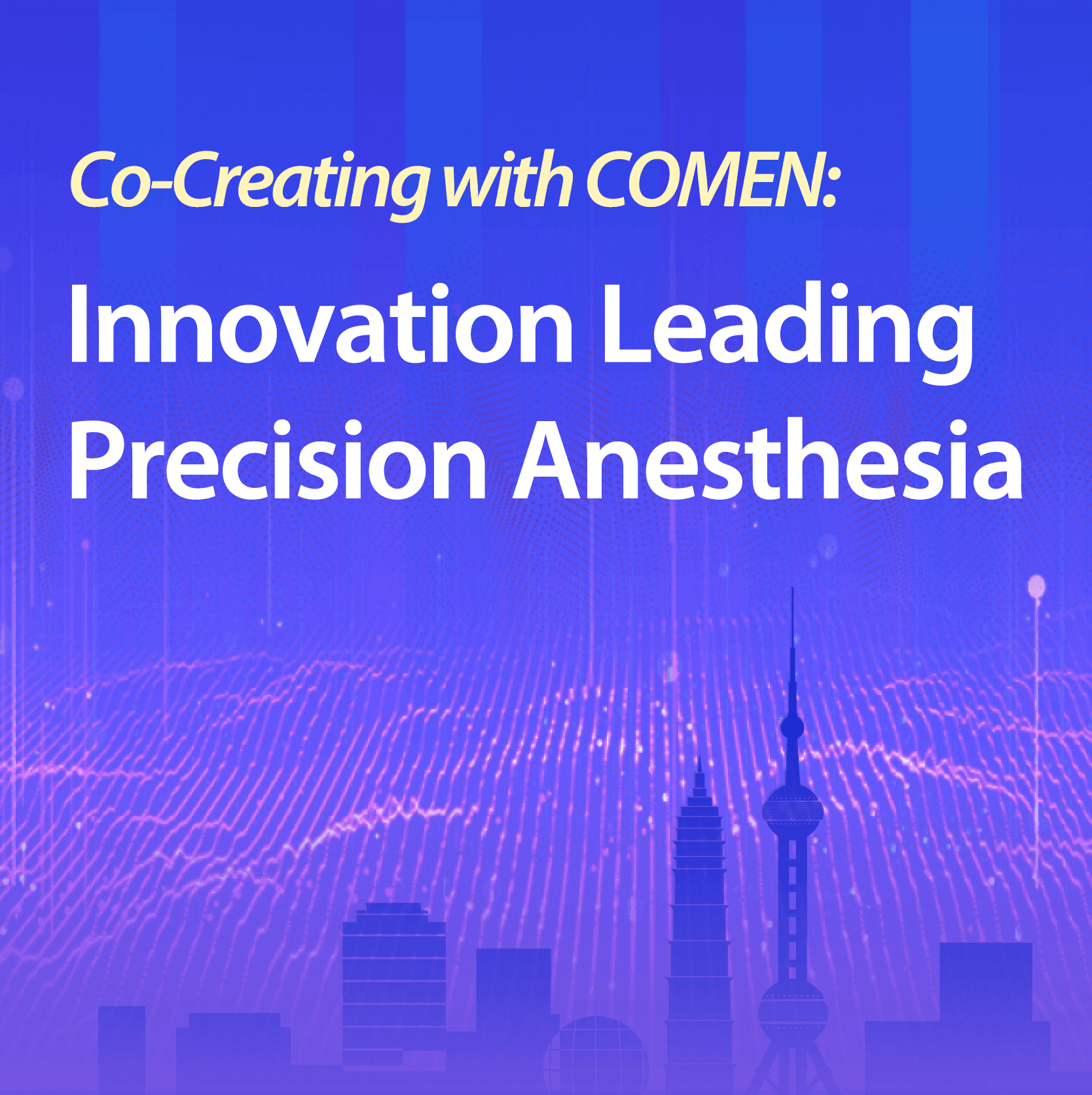 Co-Creating with COMEN: Innovation Leading Precision Anesthesia